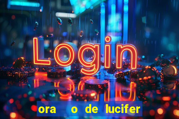 ora  o de lucifer para ganhar na mega sena